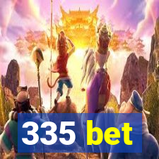 335 bet